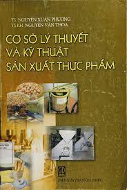 Cơ Sở Lý Thuyết Và Kỹ Thuật Sản Xuất Thực Phẩm