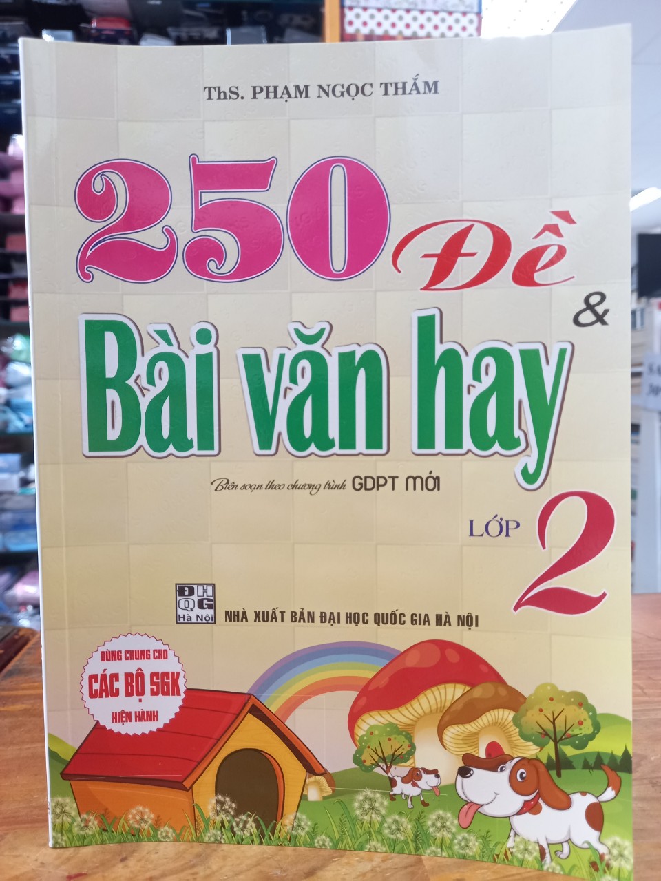250 Đề Và Bài Văn Hay Lớp 2 (Biên Soạn Theo Chương Trình GDPT Mới)