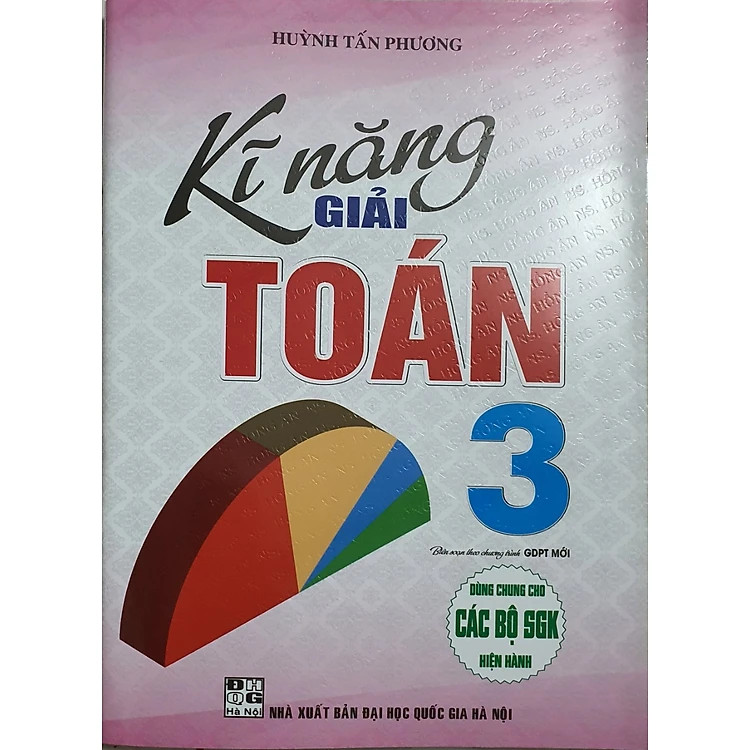 Kĩ Năng Giải Toán Lớp 3 ( Dùng Chung Cho các Bộ Sách Giáo Khoa Hiện Hành)