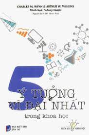 5 Ý Tưởng Vĩ Đại Nhất Trong Khoa Học ( Bản in năm 2015)