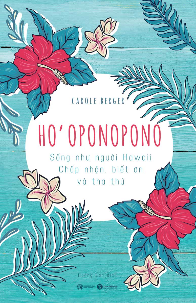 Ho’oponopono: Sống Như Người Hawaii - Chấp Nhận, Biết Ơn Và Tha Thứ