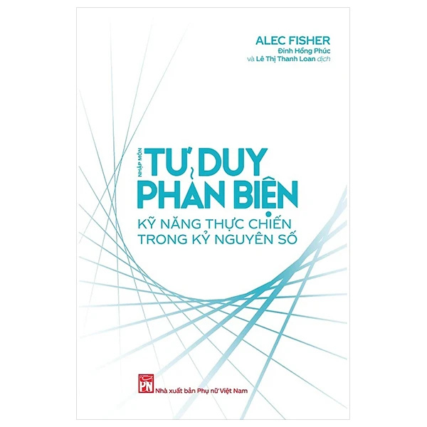 Nhập Môn Tư Duy Phản Biện - Kỹ Năng Thực Chiến Trong Kỷ Nguyên Số